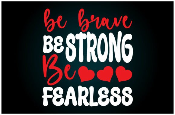 Be Brave Strong Fearless Svg T Shirt