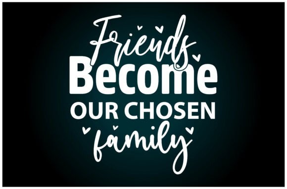 Chosen Family Friends SVG T Shirt