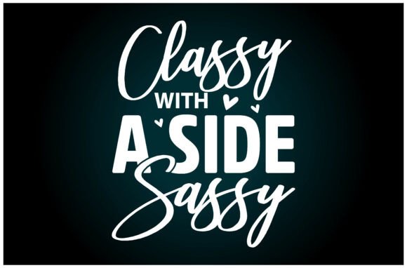 Classy Side Sassy SVG T Shirt