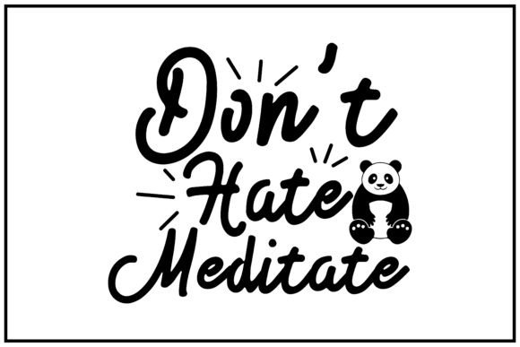 Don't Hate Meditate Svg T Shirt