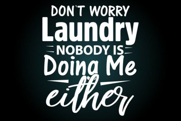Don't Worry Laundry Svg T Shirt