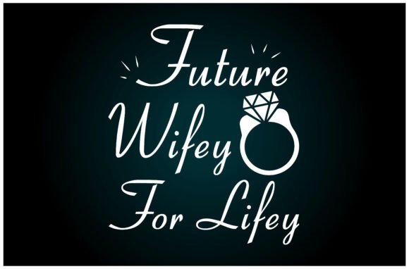 Future Wifey for Lifey Svg T Shirt