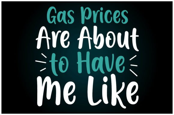 Gas Got Me Like Svg T Shirt