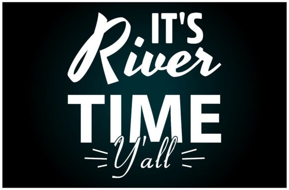 Its River Time Yall Svg T Shirt