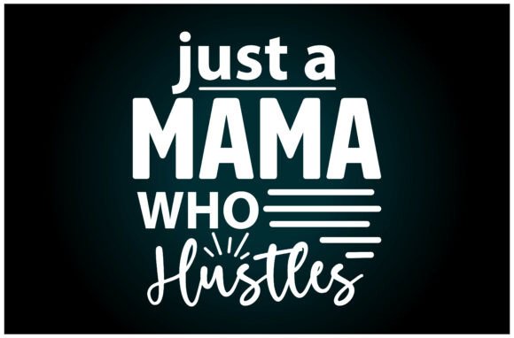 Just a Mama Hustles Svg T Shirt