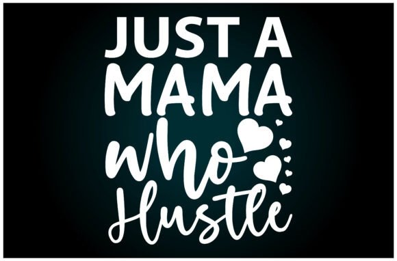 Just a Mama Who Hustles Svg T Shirt