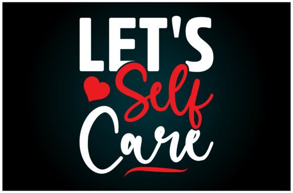 Let’s Self Care SVG T-Shirt