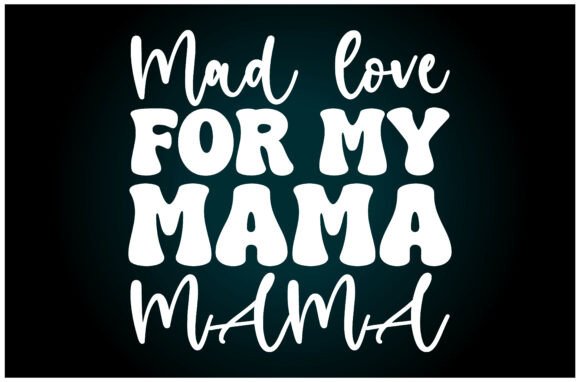 Mad Love Mama SVG T Shirt