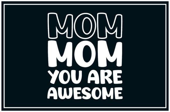 Mom You Are Awesome SVG T Shirt