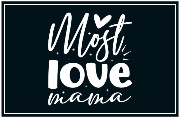 Most Love Mama SVG T Shirt