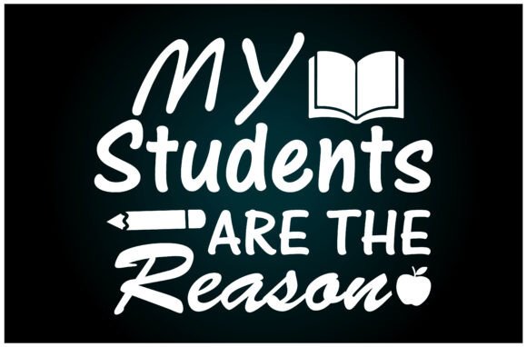 My Students Are the Reason Svg T Shirt