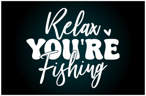 Relax You're Fishing SVG T-Shirt