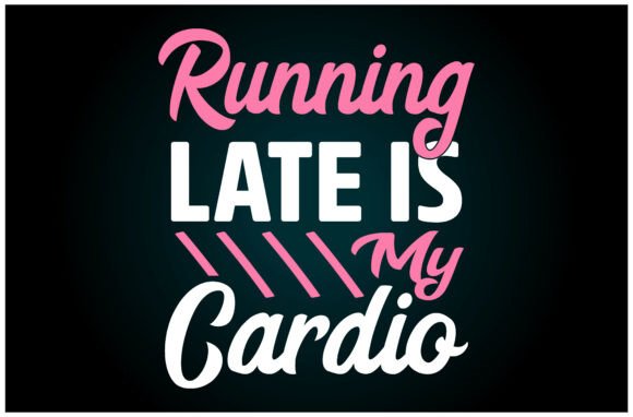 Running Late My Cardio Svg T Shirt