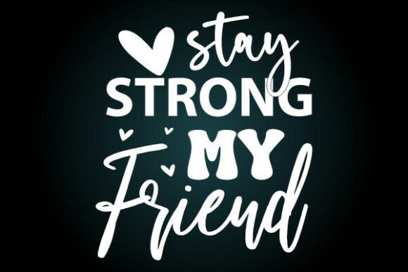 Stay Strong Friend SVG T Shirt Review