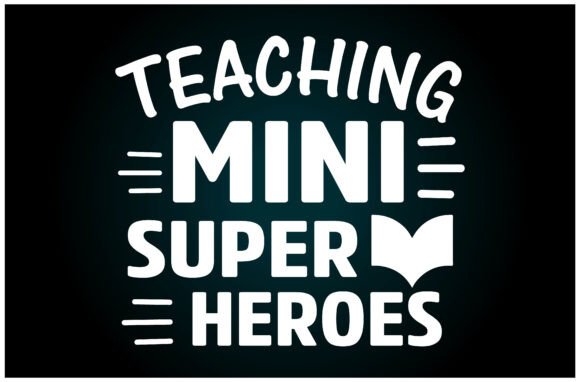 Teaching Mini Superheroes Svg T Shirt