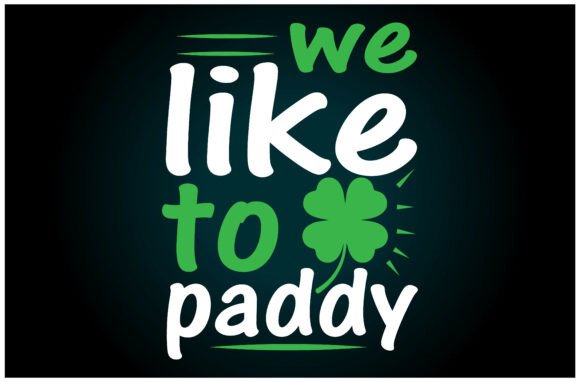 We Like Paddy SVG T Shirt
